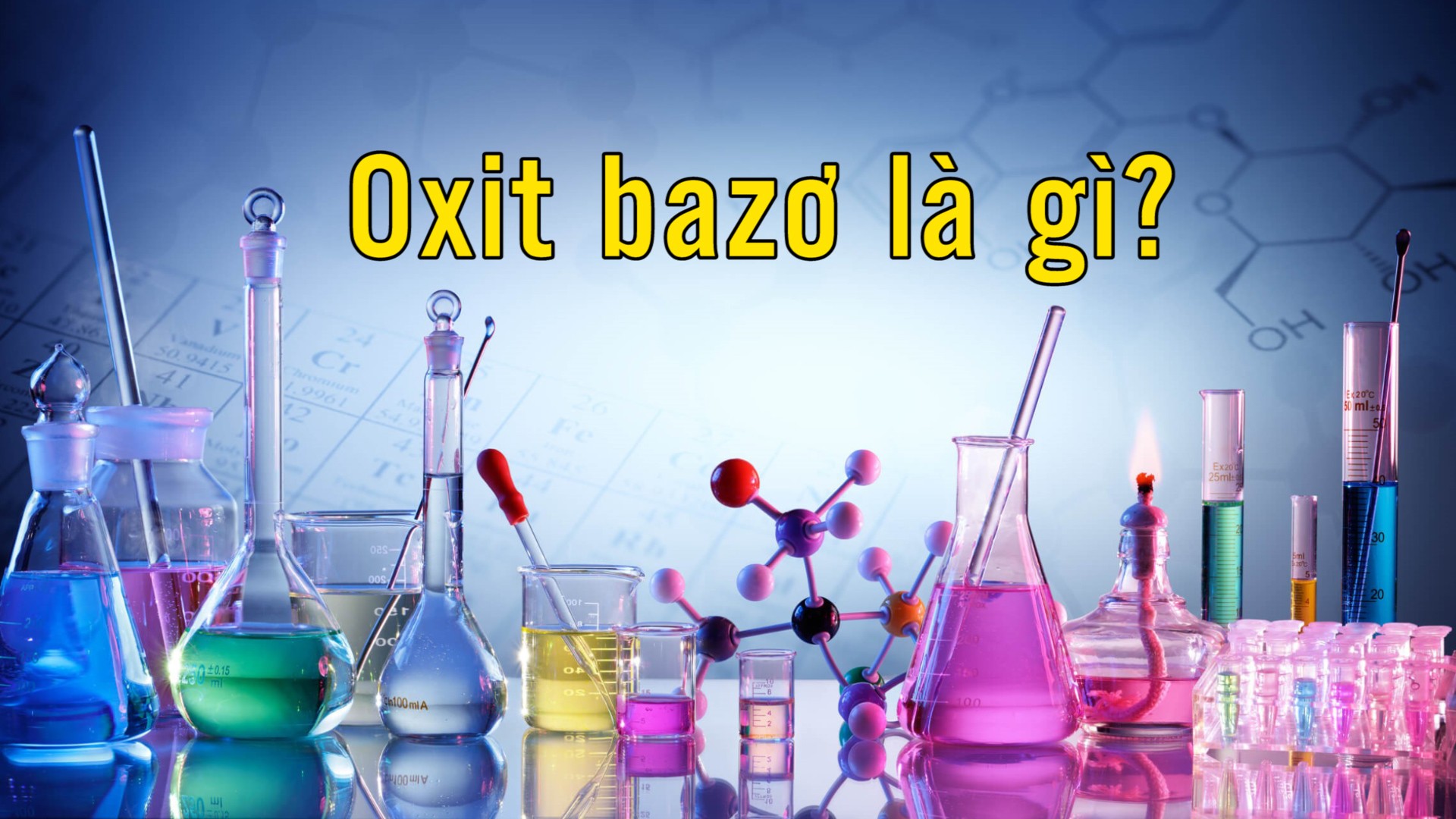 Công thức phân tử và tính chất của oxit bazơ gồm được giải thích chi tiết nhất
